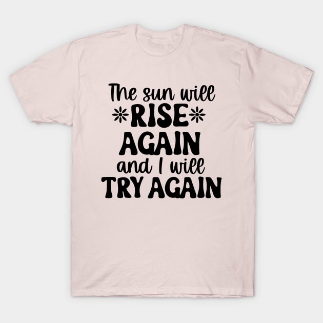 the sun will rise T-Shirt by Flex & Fix